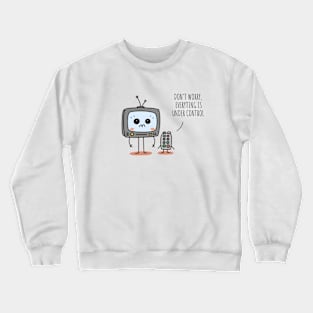 Don't Worry, everytings under control Crewneck Sweatshirt